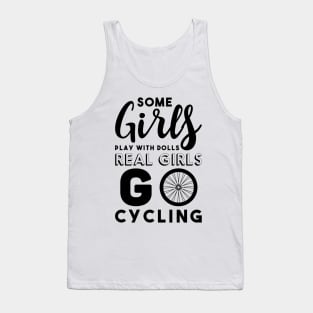 Some Girls Playing with Dolls Real Girls Go Cycling Tank Top